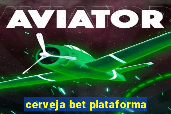 cerveja bet plataforma